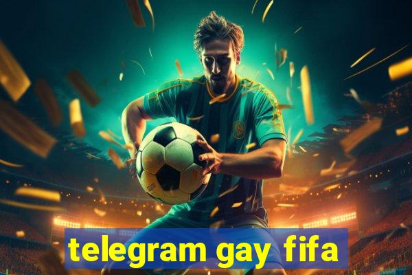 telegram gay fifa